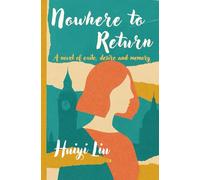 Nowhere to Return: A novel of exile, desire, and memory