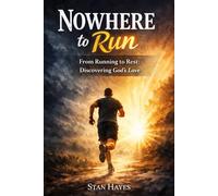 Nowhere to Run: From Running to Rest in God’s Love