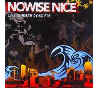 Nowise Nice - Life Is Worth Dying For