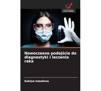 Nowoczesne podej¿cia do diagnostyki i leczenia raka