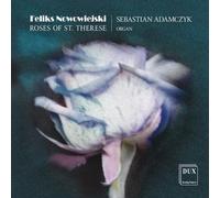 Felix Nowowiejski Feliks Nowowiejski: Roses of St. Therese (CD) Album