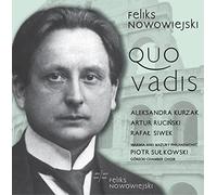 Nowowiejski/ Kurzak/ Rucinski/ Szumski - Feliks Nowowiejski: Quo Vadis