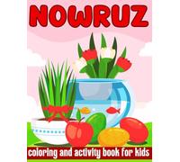 Nowruz Coloring and Activity Book for Kids: Cute and Easy Nowruz Coloring and Activity Book With Maze, Dot To Dot, Dot Marker, for Kids Ages 4-8, Nowruz Coloring Book for Kids and Toddlers