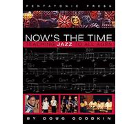 Now's the Time: Teaching Jazz to All Ages by Doug Goodkin