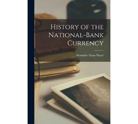 Noyes Alexander Dana History of the National-Bank Currency (Tascabile)