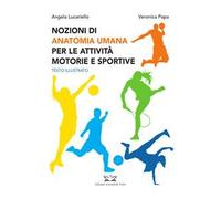 Nozioni di anatomia umana per le attività motorie e sportive