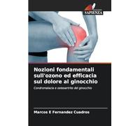 Nozioni fondamentali sull'ozono ed efficacia sul dolore al ginocchio: Condromalacia e osteoartrite del ginocchio