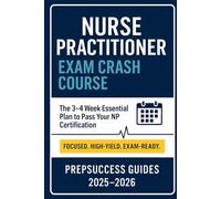 NP Exam Crash Course: 3-4 Week High-Yield. Study Plan, Study Smarter, Pass Faster, Build Confidence