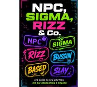 NPC, Sigma, Rizz & Co: Die 50 wichtigsten Begriffe der Jugendsprache - erklärt und eingeordnet