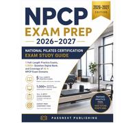 NPCP EXAM PREP2026-2027: National Pilates Certification Exam Study Guide, 5 Full-Length Practice Exams, 1,000+ Question Digital Bank, and Coverage of All 4 NPCP Exam Domains.