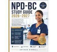 NPD-BC Study Guide 2026-2027: Your Complete Review with Practice Questions, Proven Test-Taking Strategies and Essential Content to Pass the Nursing Professional Development Certification Exam