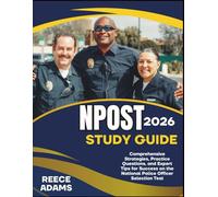 NPOST STUDY GUIDE 2026: Comprehensive Strategies, Practice Questions, and Expert Tips for Success on the National Police Officer Selection Test