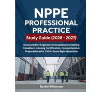 NPPE Professional Practice Study Guide (2026 - 2027): Structured for Engineers & Geoscientists Seeking Canadian Licensing Certification, Comprehensive Preparation with 1000+ Exam-Style Questions