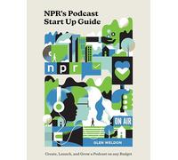 Glen Weldon NPR#s Podcast Startup Guide (Copertina rigida)