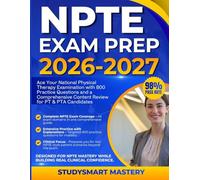 NPTE EXAM PREP 2026 -2027: Ace Your National Physical Therapy Examination with 800 Practice Questions and a Comprehensive Content Review for PT & PTA Candidates