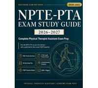 NPTE-PTA EXAM STUDY GUIDE 2026-2027: : Complete Physical Therapist Assistant Exam Prep with 500+ Practice Questions, 2 Full-Length Exams, Clinical Reasoning Scenarios & 90-Day Study Plan