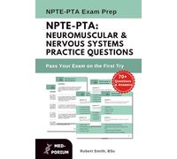 NPTE-PTA: Neuromuscular & Nervous Systems Practice Questions: Physical Therapist Assistant Exam