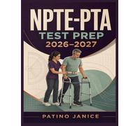 NPTE-PTA Test Prep 2026-2027: Complete Physical Therapist Assistant Review of Ethics, Clinical Systems, Assistive Devices, Safety, Therapeutic Interventions, Red Flags, and Practice Questions