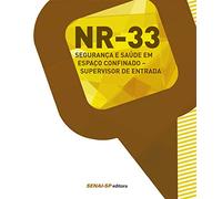NR-33. Segurança e Saúde em Espaço Confinado. Supervisor de Entrada - Coleção Segurança no Trabalho