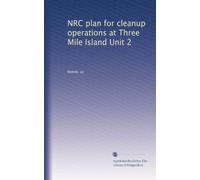 NRC plan for cleanup operations at Three Mile Island Unit 2