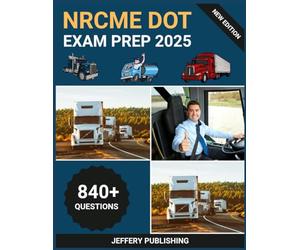NRCME DOT Exam Prep 2025: Comprehensive Test Prep with Practice Questions, Clinical Scenarios, and Essential Knowledge for DOT Medical Examiner Certification Success