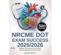 NRCME DOT Exam Success 2025/2026: Conquer Your Assessment With 500 Practice Questions And Study Advice