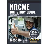 NRCME DOT Study Guide 2025-2026: 450+ Practice Questions with In-Depth Explanations