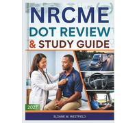 NRCME DOT STUDY GUIDE: A Practical Approach to Understanding the Exam, Key Regulations, and Effective Preparation Strategies