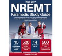 NREMT Paramedic Study Guide: Expert Strategies, Step-by-Step Topic Breakdowns and 500 Printed Practice Q&As with Explanations, + 90-Day Plan to Ace the National Registry Paramedic Exam