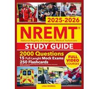 Nremt Study Guide 2025 - Complete Emt Exam Prep: 2000 Practice Questions, Essential Theory, Real-World Scenarios and Strategies to Pass the Nremt and Become a Certified Emergency Medical Technician.