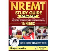 NREMT Study Guide: Eliminate Weaknesses and Pass with Confidence with Step-by-Step Breakdowns and 1200 Q&As with Detailed Explanations (10 Full-Length Practice Tests)