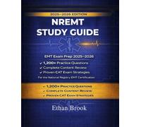 NREMT STUDY GUIDE: EMT Exam Prep 2025-2026 | Practice Questions, Clinical Review, CAT Strategy & Structured Study Plan for National Registry Certification Ethan Brook