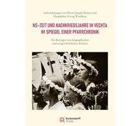 NS-Zeit und Nachkriegsjahre in Vechta im Spiegel einer Pfarrchronik: Aufzeichnungen von Pfarrer Joseph Hermes und Hauptlehrer Georg Windhaus. Mit ... und zeitgeschichtlichen Kontext