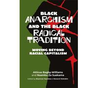 Nsambu Za Suekama Atticus Bagb Black Anarchism and the Black Radical (Tascabile)
