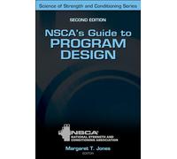 NSCA's Guide to Program Design: Your Complete Guide to Training, Programming, and Workouts