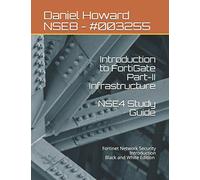 NSE4 Study Guide Part-II Infrastructure: Fortinet Network Security Introduction: 2