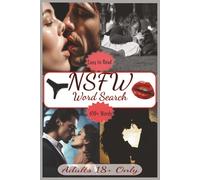NSFW Word Search Puzzle Book: ADULTS 18+ ONLY! | Easy To Read | 650+ Words: About Sexuality, Kinks, Naughty Fun and More | 6x9” | 50+ DIRTY Puzzles | 110 Pages… Adult Gag Gift and Down Time