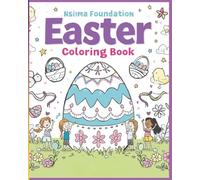 Nsiima Foundation Easter Coloring Book: Celebrate Easter with Magic , Mystery and Unlimited Imagination