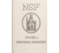 NSP™ POWER & PERSONAL DOMINION: Strength, Discipline, Boundaries & Inner Leadership Through NSP™ Neuro-Symbolic Programming