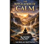 NSP™ THE APPLICATION OF CHANGE:: When Emotion No Longer Needs to Be Managed: 2