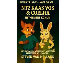 NT2 Kaas Vos & Coelha: Het Gemene Konijn: DutchLearner version - For expats and their children (A1-B1)