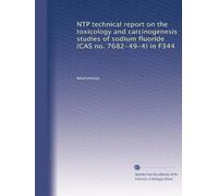 NTP technical report on the toxicology and carcinogenesis studies of sodium fluoride (CAS no. 7682-49-4) in F344 (Volume 2)