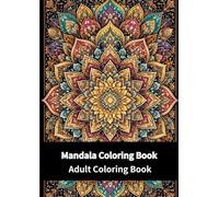NTRICATE COLORFUL MANDALAS: Adult Coloring Book with Intricate Mandala Patterns for Stress Relief and Relaxation