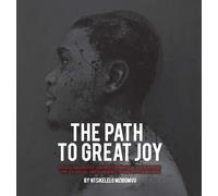 Ntsikelelo Mzibomvu The path to great joy. (Copertina rigida)