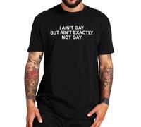 NTUSLFPG I Ain't Gay But I Ain't Exactly Not Gay T Shirt LGBTQ Humor Jokes Weird T-Shirts Y2k 100% Cotton Soft Tops Size Black 3XL