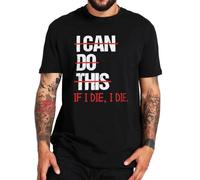 NTUSLFPG I Can Do This If I Die I Die T Shirt Funny Saying Sarcastic T-Shirts Size 100% Cotton Soft Breathable Tee Tops Black XL