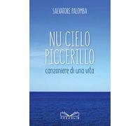 Nu cielo piccerillo. Canzoniere di una vita. Nuova ediz.