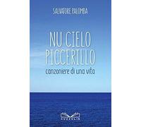 Nu cielo piccerillo. Canzoniere di una vita. Nuova ediz.