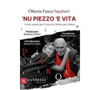 Nu piezzo e vita. Il mio amore per Pasquale, lettera per lettera