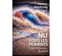 NU SOUS LES PIGMENTS: La vérité n'était pas enfouie. Elle patientait.